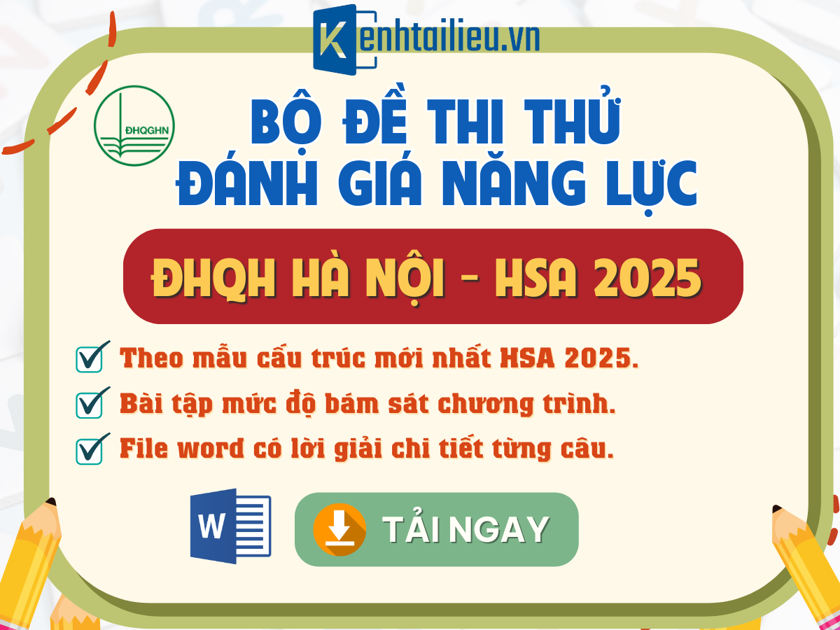 Bộ Đề Thi Đánh Giá Năng Lực HSA 2025 - Đại Học Quốc Gia Hà Nội | File Word Có Lời Giải Chi Tiết